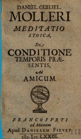 Daniel. Guiliel. Molleri Meditatio Stoica, De Conditione Temporis Praesentis : Ad Amicum