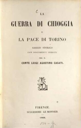 La guerra di Chioggia e la pace di Torino : Saggio storico con documenti inediti