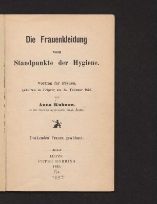 Die Frauenkleidung vom Standpunkte der Hygiene : Vortrag für Frauen, gehalten zu Leipzig am 14. Februar 1893