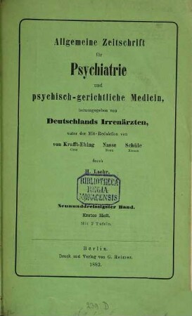 Allgemeine Zeitschrift für Psychiatrie und psychisch-gerichtliche Medizin : hrsg. von Deutschlands Irrenärzten. 39. 1883