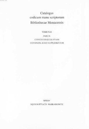 Katalog der griechischen Handschriften der Bayerischen Staatsbibliothek München. 9, Codices graeci Monacenses 575 - 650 : (Handschriften des Supplements)