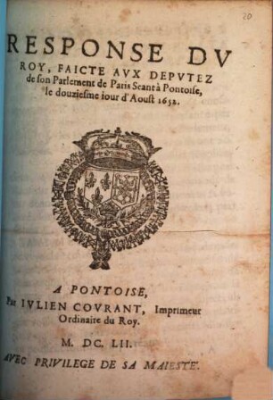 Response du Roy, faicte aux Deputez de son Parlement de Paris seant a Pontoise