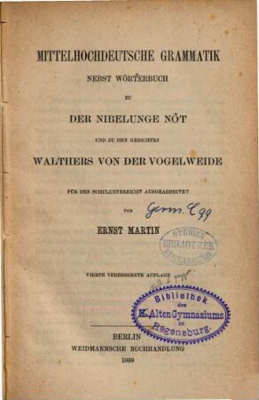 Mittelhochdeutsche Grammatik nebst Wörterbuch zu der Nibelunge Nôt und zu den Gedichten Walthers von der Vogelweide : für den Schulgebrauch ausgearbeitet