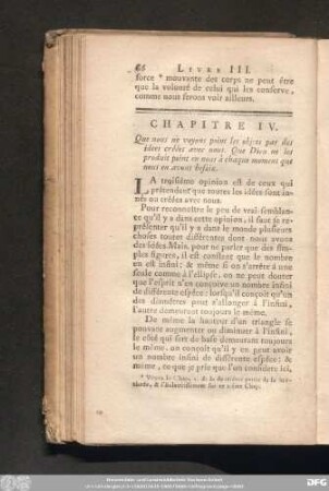 Chapitre IV. Que nous ne voyons point les objets par des idees créées avec nous. Que Dieu ne les produit point en nous à chaque moment que nous en avons besoin.