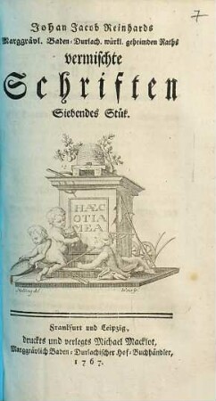Johan Jacob Reinhards Marggrävl. Baden-Durlachischen wirklichen geheimden Raths vermischte Schriften, 7. Stück