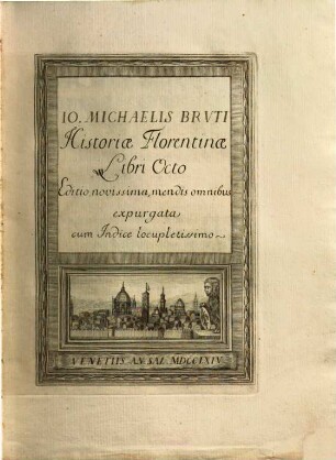 Io. Michaelis Bruti Historiae Florentinae libri octo
