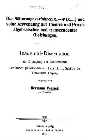 Das Näherungsverfahren Xn=[Phi](Xn-1) und seine Anwendung auf Theorie und Praxis algebraischer und transzendenter Gleichungen