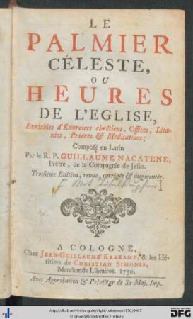 Le Palmier Céleste, Ou Heures De L'Eglise : Enrichies d'Exercices chrétiens, Offices, Litanies, Priéres & Méditations