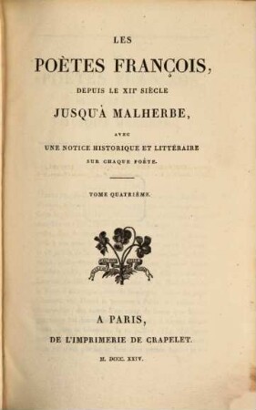 Les poètes françois, depuis le XIIe siècle jusqu'à Malherbe : avec une notice historique et littéraire sur chaque poète, 4