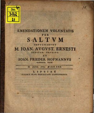 Emendationem Voluntatis Per Saltum Impugnabunt M. Joan. August. Ernesti Tenstad. Thuring. Et Joan. Frieder. Hofmannus Sangerh. Thur. ...