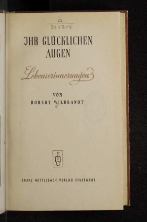 Ihr glücklichen Augen : Lebenserinnerungen