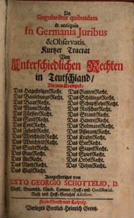 De Singularibus quibusdam & antiquis In Germania Iuribus & Observatis = Kurtzer Tractat Von Unterschiedlichen Rechten in Teutschland, ...