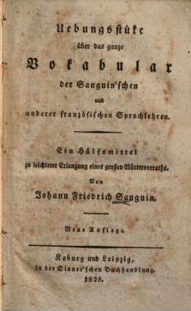 Uebungsstüke über das ganze Vokabular der Sanguin'schen und anderer französischen Sprachlehren : Ein Hülfsmittel zu leichterer Erlangung eines großen Wörtervorraths
