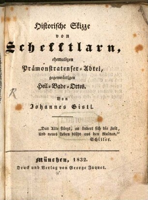 Historische Skizze von Scheftlarn, ehemaligen Prämonstrat. Abtey, gegenwärtigen Heil-Bade-Orts