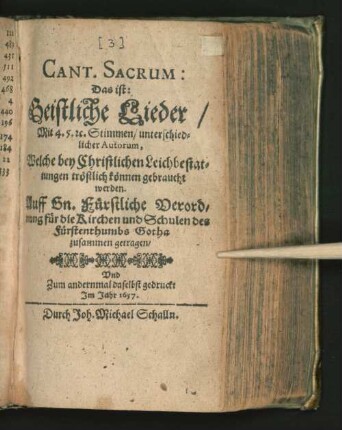 [3]: Das ist: Geistliche Lieder/ Mit 4. 5. [et]c. Stimmen/ unterschiedlicher Autorum, Welche bey Christlichen Leichbestattungen tröstlich können gebraucht werden : Auff Gn. Fürstliche Verordnung für die Kirchen und Schulen des Fürstenthumbs Gotha zusammen getragen
