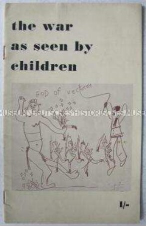 Begleitheft zur Ausstellung "Der Krieg, wie er von Kindern gesehen wird" des Children's Evacuation Fund in London (in englischer Sprache)