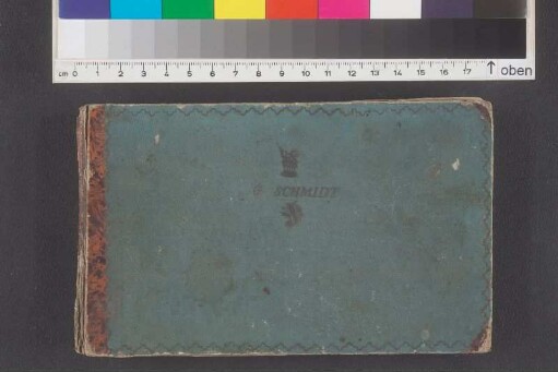 [Stammbuch G. Schmidt] / G. Schmidt