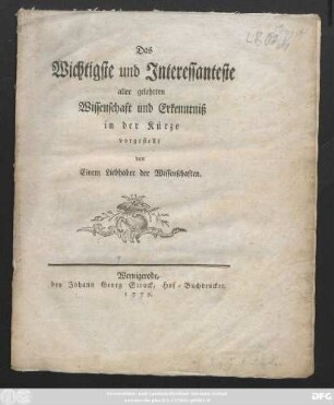 Das Wichtigste und Interessanteste aller gelehrten Wissenschaft und Erkenntniß : in der Kürze vorgestellt von Einem Liebhaber der Wissenschaften