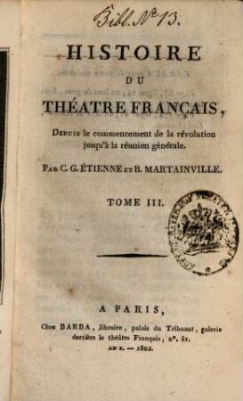 Histoire du théâtre français : Depuis le commencement de la révolution jusqu'à la réunion générale. 3