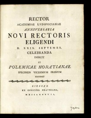 Spec. 21: Rector Academiae Ludovicianae Anniversaria Novi Rectoris Eligendi D. XXIX. Septembr. Celebranda Indicit Et Polemicae Horatianae Specimen Vicesimum Primum Exhibet.