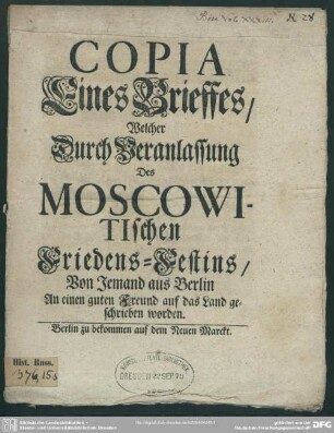 Copia Eines Brieffes, Welcher Durch Veranlassung Des Moscowitischen Friedens-Festins, Von Jemand aus Berlin ... geschrieben worden