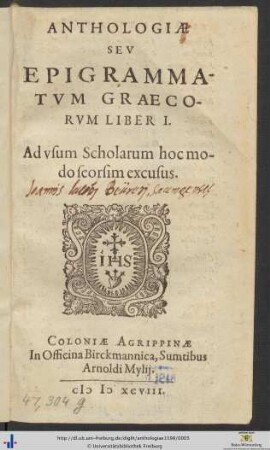 ANTHOLOGIAE SEV EPIGRAMMATVM GRAECORVM LIBER I. Ad vsum Scholarum hoc modo seorsim excusus.