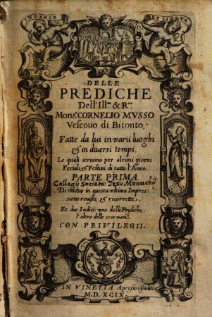 Delle prediche dell'Ill.mo et R.mo Mons.r Cornelio Musso ... parte .... 1. - 516 S. : Ill.