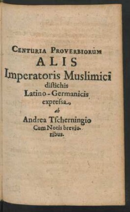 Centuria Proverbiorum Alis Imperatoris Muslimici distichis Latino-Germanicis expressa