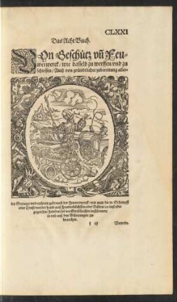 Das Acht Buch. Von Geschütz und Feuwerwerck/ wie dasselb zu werffen und zu schiessen ...