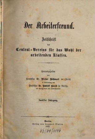 Der Arbeiterfreund : Zeitschrift für die Arbeiterfrage ; Organ des Centralvereins für das Wohl der Arbeitenden Klassen, 12. 1874