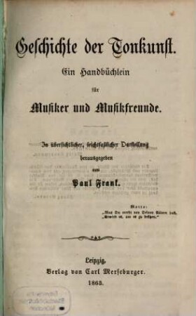 Geschichte der Tonkunst : ein Handbüchlein für Musiker und Musikfreunde ; in übersichtlicher, leichtfaßlicher Darstellung herausgegeben
