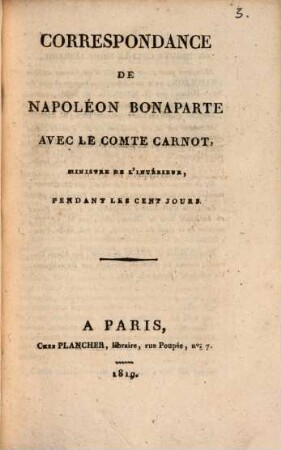 Correspondance de Napoléon Bonaparte avec le comte Carnot, ministre de l'Intérieur, pendant les Cent Jours