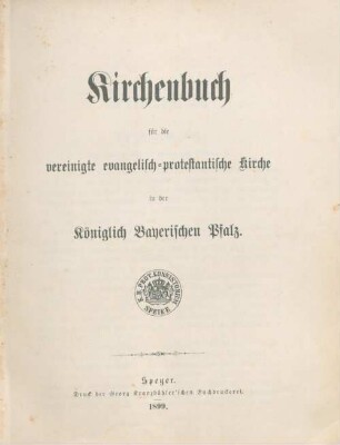 Kirchenbuch für die vereinigte evangelisch-protestantische Kirche in der Königlich Bayerischen Pfalz