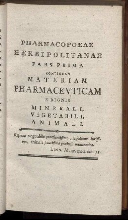Pharmacopoeae Herbipolitanae Pars Prima Continens Materiam Pharmaceuticam Eregnis Minerali, Vegetabili, Animali.
