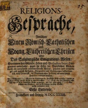 Religionsgespräche zwischen einem Römisch-Cathol. und EvangelischLutherischen Christen über das Saltzburgische Emigrations-Wesen