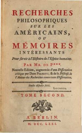 Recherches Philosophiques Sur Les Américains, Ou Mémoires Intéressants Pour servir à l'Histoire de l'Espèce humaine, Tome Second