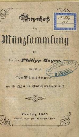 Verzeichniß der Münzsammlung des Dr. jur. Philipp Mayer, welche zu Bamberg am 10. Sept. d. Js. öffentlich versteigert wird