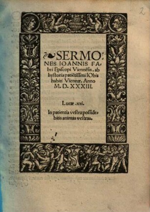 Sermones Ioannis Fabri ... ab hystoria patie[n]tissimi IObis : habiti Viennae, Anno M.D.XXXIII. ...