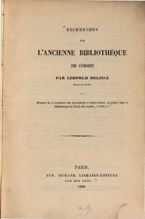 Recherches sur l'ancienne bibliothèque de Corbie : mémoire lu à l'Academie des Inscriptions et Belles-Lettres