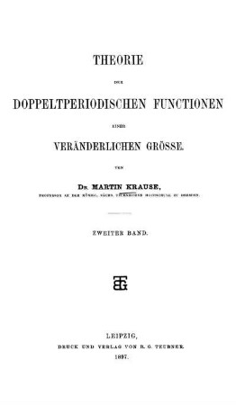 Bd. 2: Theorie der doppeltperiodischen Functionen einer veränderlichen Grösse. Bd. 2