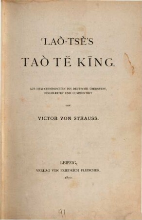 Taò tě Kīng : Aus dem Chinesischen ins Deutsche übersetzt, eingeleitet und commendirt von Victor von Strauss