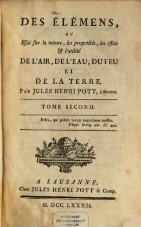 Des Élémens, Ou Essai sur la nature, les propriétés, les effets & l'utilité De L'Air, De L'Eau, Du Feu Et De La Terre, 2