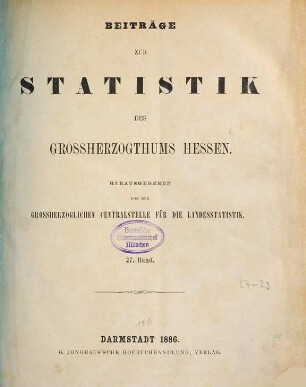 Beiträge zur Statistik des Großherzogtums Hessen. 27. 1886