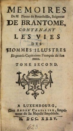 Memoires De Mre Pierre De Bourdeille, Seigneur De Brantome : Contenant Les Vies Des Hommes Illustres Et grands Capitaines François de son tems, 2