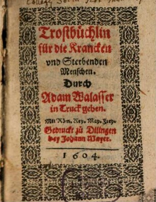 Trostbüchlin für die Krancken und Sterbenden Menschen