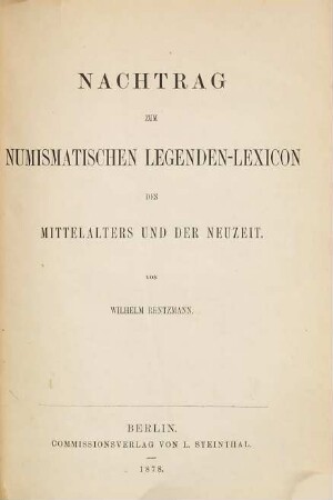 Numismatisches Legenden-Lexicon des Mittelalters und der Neuzeit. 3, Nachtrag zum numismatischen Legenden-Lexicon des Mittelalters und der Neuzeit