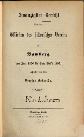 Bericht über das Wirken und den Stand des Historischen Vereins zu Bamberg : im Jahre .... 20. 1856/57. - 1857