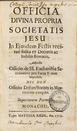 Officia Divina Propria Societatis Jesu : In Ejusdem Festis recitari solita ex Decretis ac Indultis Romanis