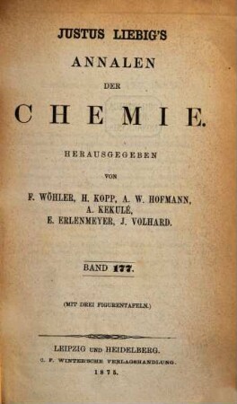 Justus Liebig's Annalen der Chemie. 177, 177. 1875