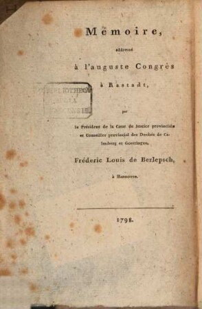 Pro Memoria, dem erlauchten Friedens-Congreß zu Rastadt überreicht : = Mémoire, addressé à l'auguste congrès à Rastadt